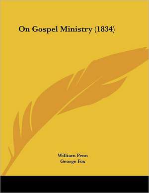 On Gospel Ministry (1834) de William Penn