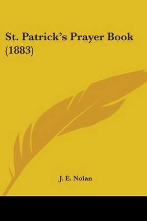 St. Patrick's Prayer Book (1883) de J. E. Nolan