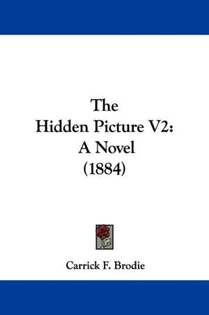 The Hidden Picture V2 de Carrick F. Brodie