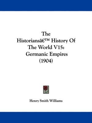 The Historians' History Of The World V15 de Henry Smith Williams