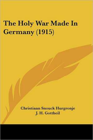 The Holy War Made In Germany (1915) de Christiaan Snouck Hurgronje