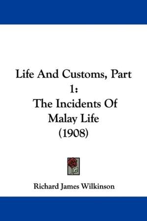 Life And Customs, Part 1 de Richard James Wilkinson