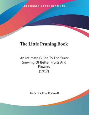 The Little Pruning Book de Frederick Frye Rockwell