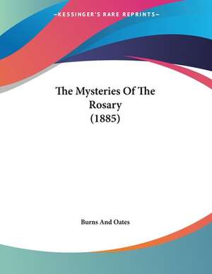 The Mysteries Of The Rosary (1885) de Burns And Oates