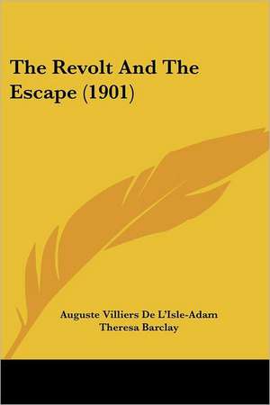 The Revolt And The Escape (1901) de Auguste Villiers de L'Isle-Adam