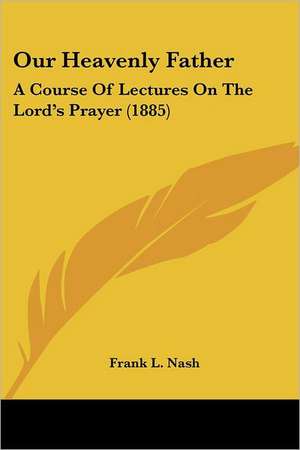 Our Heavenly Father de Frank L. Nash