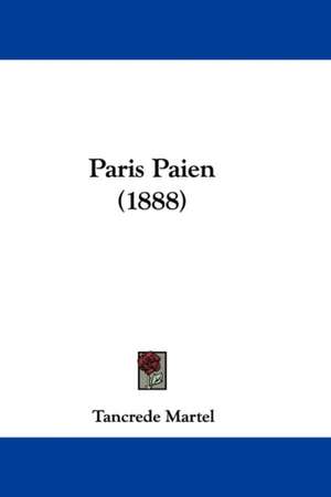 Paris Paien (1888) de Tancrede Martel