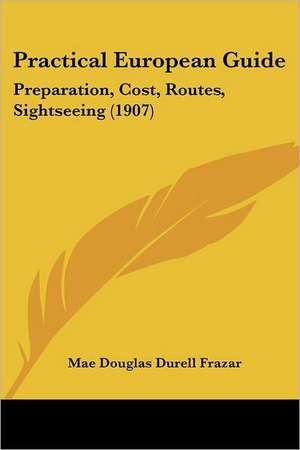 Practical European Guide de Mae Douglas Durell Frazar