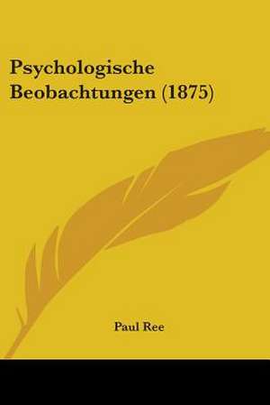 Psychologische Beobachtungen (1875) de Paul Ree