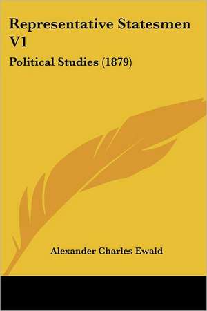 Representative Statesmen V1 de Alexander Charles Ewald