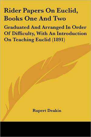 Rider Papers On Euclid, Books One And Two de Rupert Deakin