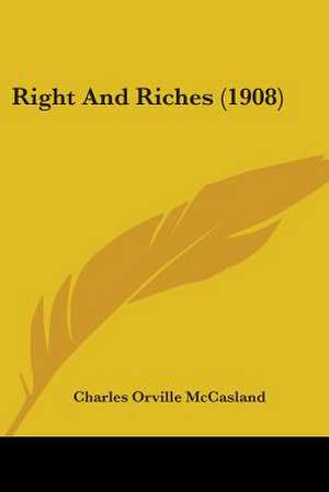 Right And Riches (1908) de Charles Orville McCasland