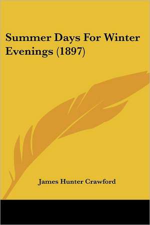 Summer Days For Winter Evenings (1897) de James Hunter Crawford