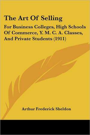 The Art Of Selling de Arthur Frederick Sheldon