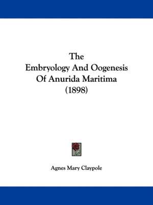 The Embryology And Oogenesis Of Anurida Maritima (1898) de Agnes Mary Claypole