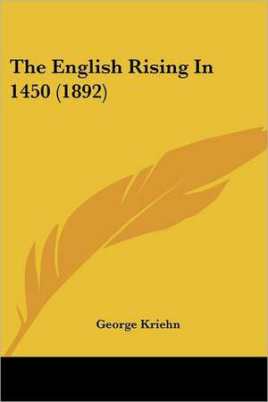 The English Rising In 1450 (1892) de George Kriehn