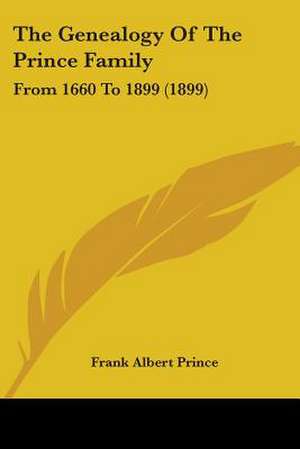 The Genealogy Of The Prince Family de Frank Albert Prince