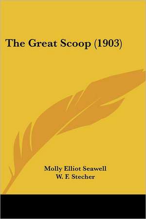 The Great Scoop (1903) de Molly Elliot Seawell