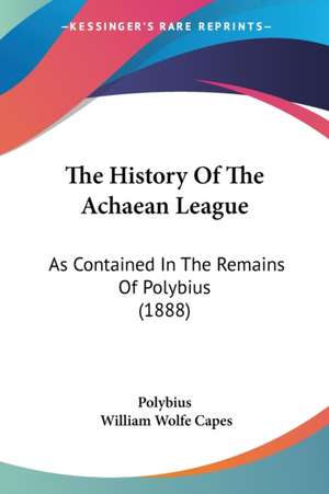 The History Of The Achaean League de Polybius