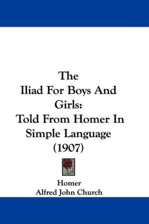 The Iliad for Boys and Girls de Homer