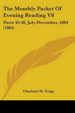 The Monthly Packet Of Evening Reading V8 de Charlotte M. Yonge