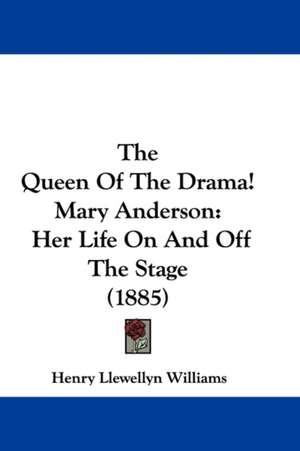 The Queen Of The Drama! Mary Anderson de Henry Llewellyn Williams