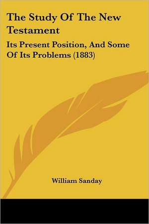 The Study Of The New Testament de William Sanday