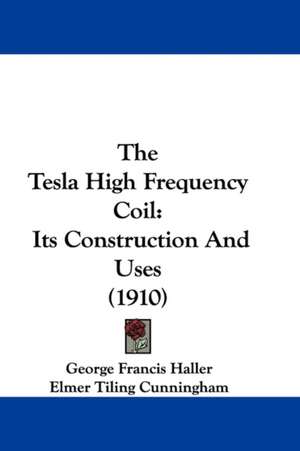 The Tesla High Frequency Coil de George Francis Haller