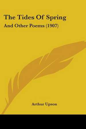 The Tides Of Spring de Arthur Upson