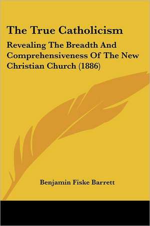 The True Catholicism de Benjamin Fiske Barrett