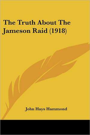 The Truth About The Jameson Raid (1918) de John Hays Hammond