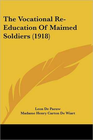 The Vocational Re-Education Of Maimed Soldiers (1918) de Leon De Paeuw