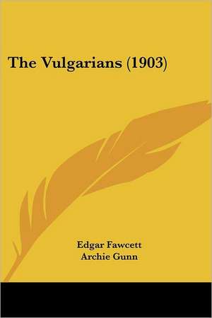 The Vulgarians (1903) de Edgar Fawcett