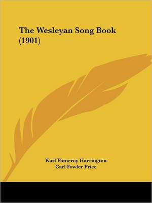 The Wesleyan Song Book (1901) de Karl Pomeroy Harrington