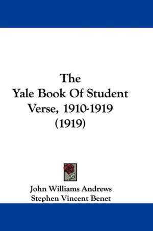 The Yale Book Of Student Verse, 1910-1919 (1919) de John Williams Andrews