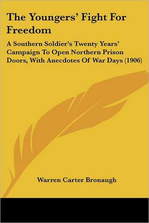 The Youngers' Fight For Freedom de Warren Carter Bronaugh