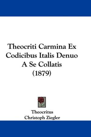 Theocriti Carmina Ex Codicibus Italis Denuo A Se Collatis (1879) de Theocritus