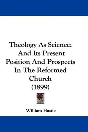 Theology As Science de William Hastie