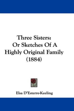 Three Sisters de Elsa D'Esterre-Keeling