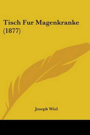 Tisch Fur Magenkranke (1877) de Joseph Wiel