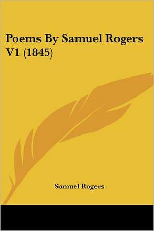 Poems By Samuel Rogers V1 (1845) de Samuel Rogers