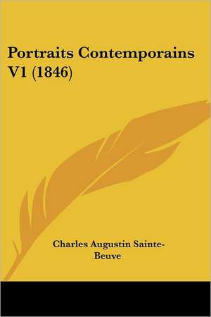 Portraits Contemporains V1 (1846) de Charles Augustin Sainte-Beuve