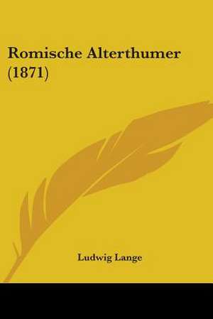 Romische Alterthumer (1871) de Ludwig Lange