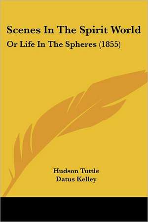 Scenes In The Spirit World de Hudson Tuttle