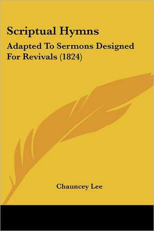 Scriptual Hymns de Chauncey Lee