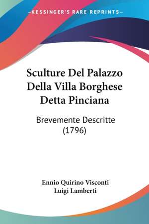 Sculture Del Palazzo Della Villa Borghese Detta Pinciana de Ennio Quirino Visconti