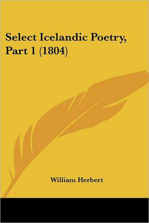 Select Icelandic Poetry, Part 1 (1804) de William Herbert