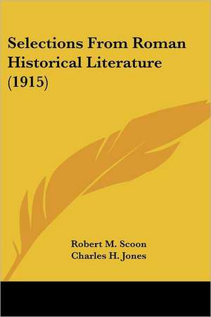 Selections From Roman Historical Literature (1915) de Robert M. Scoon