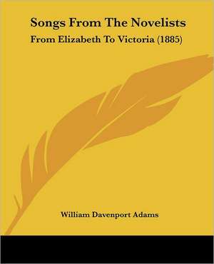 Songs From The Novelists de William Davenport Adams