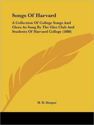 Songs Of Harvard de H. D. Sleeper